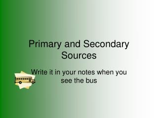 Primary and Secondary Sources
