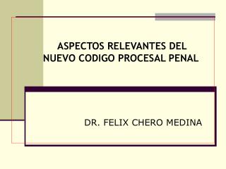 ASPECTOS RELEVANTES DEL NUEVO CODIGO PROCESAL PENAL