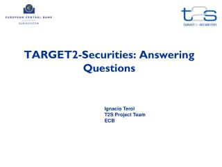 TARGET2-Securities: Answering Questions