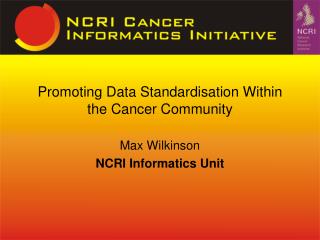 Promoting Data Standardisation Within the Cancer Community