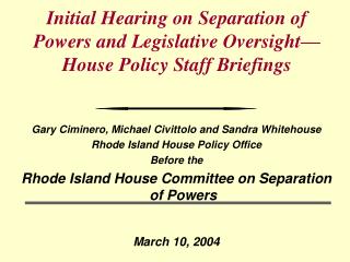 Initial Hearing on Separation of Powers and Legislative Oversight—House Policy Staff Briefings