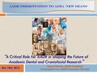 “ A Critical Role for AADR in Shaping the Future of Academic Dental and Craniofacial Research ”