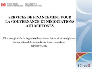 SERVICES DE FINANCEMENT POUR LA GOUVERNANCE ET NÉGOCIATIONS AUTOCHTONES