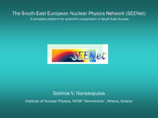 Sotirios V. Harissopulos Institute of Nuclear Physics, NCSR “Demokritos”, Athens, Greece