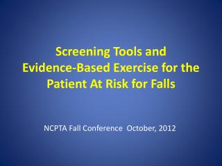 Screening Tools and Evidence-Based Exercise for the Patient At Risk for Falls