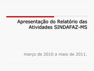 Apresentação do Relatório das Atividades SINDAFAZ-MS março de 2010 a maio de 2011.