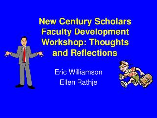 New Century Scholars Faculty Development Workshop: Thoughts and Reflections