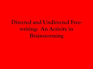 Directed and Undirected Free-writing: An Activity in Brainstorming