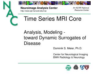Time Series MRI Core Analysis, Modeling - toward Dynamic Surrogates of Disease