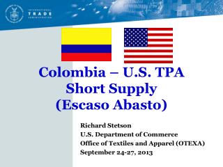 Colombia – U.S. TPA Short Supply (Escaso Abasto)