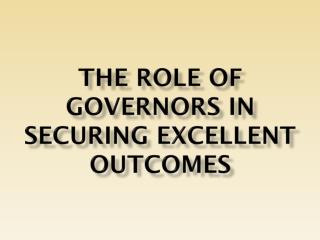 The role of governors in securing excellent outcomes