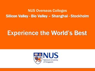 NUS Overseas Colleges Silicon Valley - Bio Valley – Shanghai - Stockholm