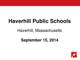Haverhill Public Schools Haverhill, Massachusetts September 15, 2014
