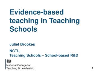 Evidence-based teaching in Teaching Schools Juliet Brookes