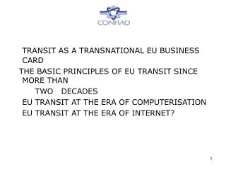 TRANSIT AS A TRANSNATIONAL EU BUSINESS CARD THE BASIC PRINCIPLES OF EU TRANSIT SINCE MORE THAN