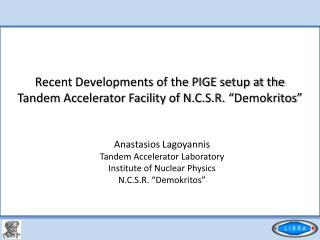 Anastasios Lagoyannis Tandem Accelerator Laboratory Institute of Nuclear Physics