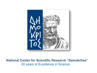 National Center for Scientific Research “Demokritos” 50 years of Excellence in Science