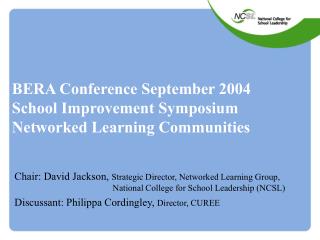 BERA Conference September 2004 School Improvement Symposium Networked Learning Communities