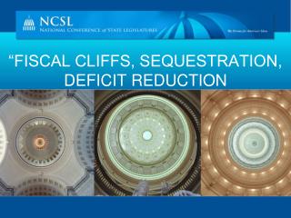 “FISCAL CLIFFS, SEQUESTRATION, DEFICIT REDUCTION