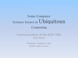 Some Computer Science Issues in Ubiquitous Computing