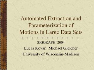 Automated Extraction and Parameterization of Motions in Large Data Sets