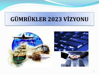 GÜMRÜKLER 2023 VİZYONU