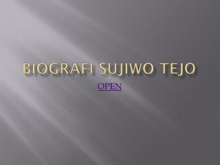 BIOGRAFI SUJIWO TEJO