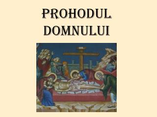 PROHODUL DOMNULUI