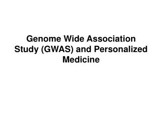 Genome Wide Association Study (GWAS) and Personalized Medicine