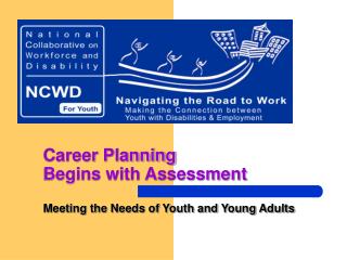 Career Planning Begins with Assessment Meeting the Needs of Youth and Young Adults