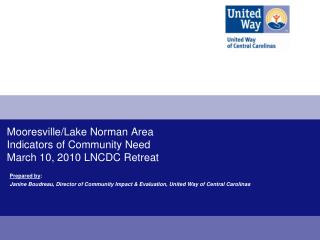 Mooresville/Lake Norman Area Indicators of Community Need March 10, 2010 LNCDC Retreat