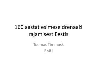 160 aastat esimese drenaaži rajamisest Eestis