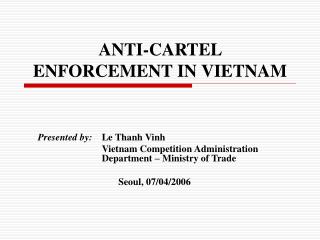 ANTI-CARTEL ENFORCEMENT IN VIETNAM