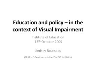 Education and policy – in the context of Visual Impairment
