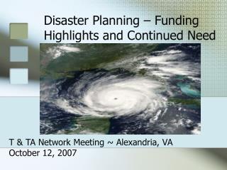 Disaster Planning – Funding Highlights and Continued Need