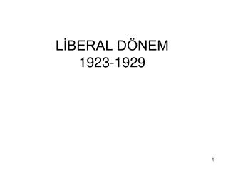 LİBERAL DÖNEM 1923-1929