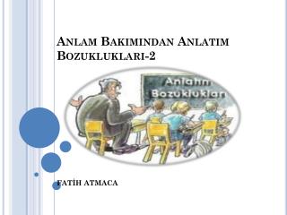 Anlam Bakımından Anlatım Bozuklukları-2