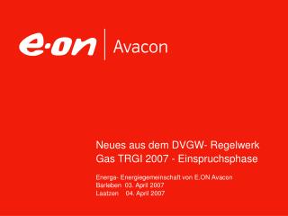 Neues aus dem DVGW- Regelwerk Gas TRGI 2007 - Einspruchsphase