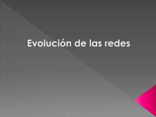 Evolución de las redes