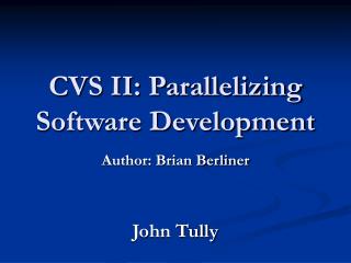 CVS II: Parallelizing Software Development