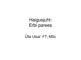 Haigusjuht: Erbi parees