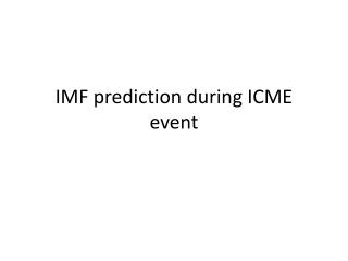 IMF prediction during ICME event