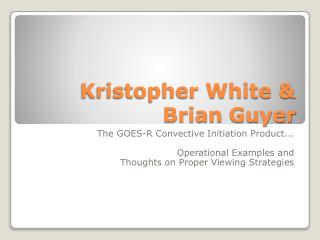 Kristopher White &amp; Brian Guyer