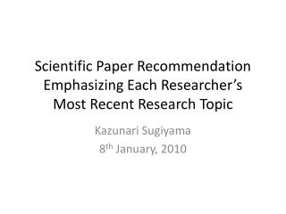 Scientific Paper Recommendation Emphasizing Each Researcher’s Most Recent Research Topic