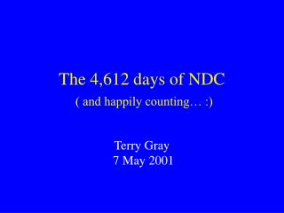 The 4,612 days of NDC ( and happily counting… :)