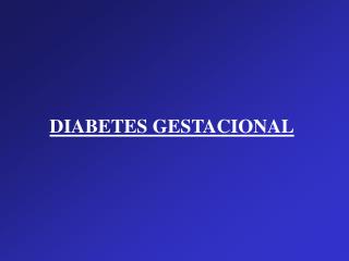 DIABETES GESTACIONAL