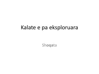 Kalate e pa eksploruara