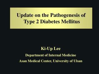 Update on the Pathogenesis of Type 2 Diabetes Mellitus