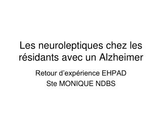 Les neuroleptiques chez les résidants avec un Alzheimer