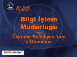 Bilgi İşlem Müdürlüğü ve Üsküdar Belediyesi’nde e-Dönüşüm